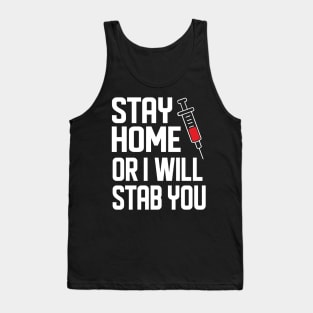 Stay Home Or I Will Stab You Phlebotomist Nurse Gift Tank Top